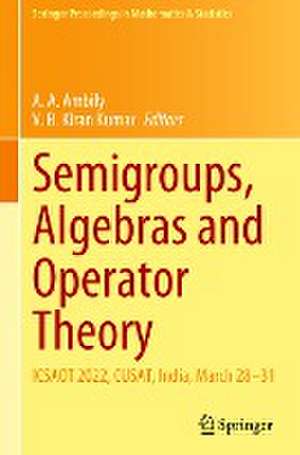 Semigroups, Algebras and Operator Theory: ICSAOT 2022, CUSAT, India, March 28–31 de A. A. Ambily