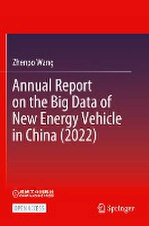 Annual Report on the Big Data of New Energy Vehicle in China (2022) de Zhenpo Wang