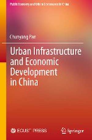 Urban Infrastructure and Economic Development in China de Chunyang Pan