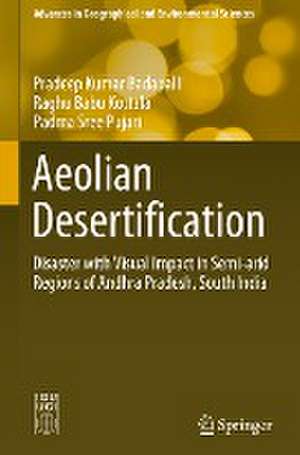 Aeolian Desertification: Disaster with Visual Impact in Semi-arid Regions of Andhra Pradesh, South India de Pradeep Kumar Badapalli