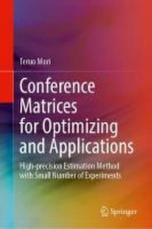 Conference Matrices for Optimizing and Applications: High-Precision Estimation Method with Small Number of Experiments de Teruo Mori