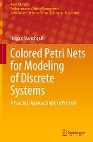 Colored Petri Nets for Modeling of Discrete Systems: A Practical Approach With GPenSIM de Reggie Davidrajuh