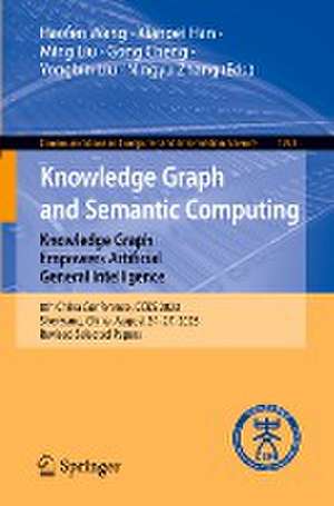 Knowledge Graph and Semantic Computing: Knowledge Graph Empowers Artificial General Intelligence: 8th China Conference, CCKS 2023, Shenyang, China, August 24–27, 2023, Revised Selected Papers de Haofen Wang