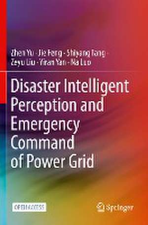 Disaster Intelligent Perception and Emergency Command of Power Grid de Zhen Yu