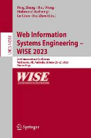 Web Information Systems Engineering – WISE 2023: 24th International Conference, Melbourne, VIC, Australia, October 25–27, 2023, Proceedings de Feng Zhang