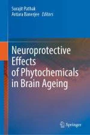 Neuroprotective Effects of Phytochemicals in Brain Ageing de Surajit Pathak