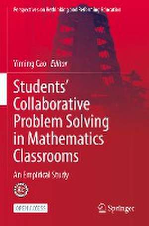 Students’ Collaborative Problem Solving in Mathematics Classrooms: An Empirical Study de Yiming Cao