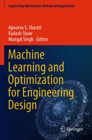 Machine Learning and Optimization for Engineering Design de Apoorva S. Shastri