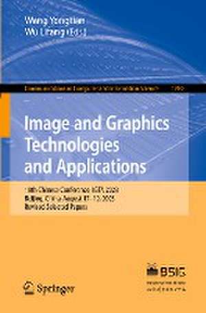 Image and Graphics Technologies and Applications: 18th Chinese Conference, IGTA 2023, Beijing, China, August 17–19, 2023, Revised Selected Papers de Wang Yongtian