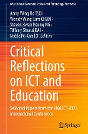 Critical Reflections on ICT and Education: Selected Papers from the HKAECT 2023 International Conference de Anna Wing Bo TSO