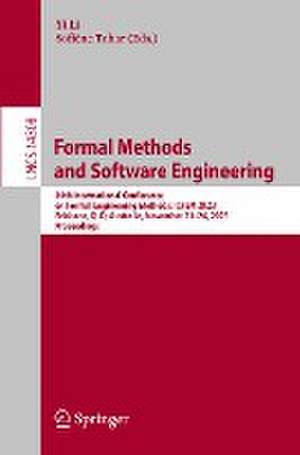 Formal Methods and Software Engineering: 24th International Conference on Formal Engineering Methods, ICFEM 2023, Brisbane, QLD, Australia, November 21–24, 2023, Proceedings de Yi Li