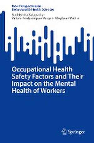 Occupational Health Safety Factors and Their Impact on the Mental Health of Workers de Suchismita Satapathy