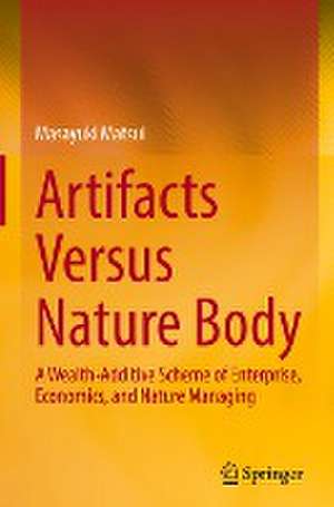 Artifacts Versus Nature Body: A Wealth-Additive Scheme of Enterprise, Economics, and Nature Managing de Masayuki Matsui