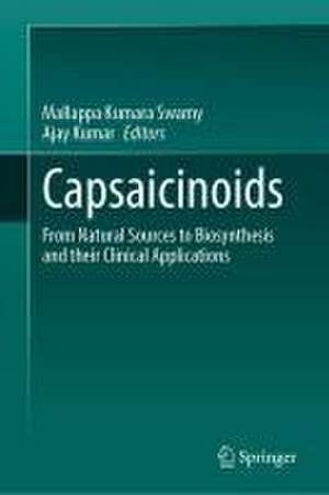 Capsaicinoids: From Natural Sources to Biosynthesis and their Clinical Applications de Mallappa Kumara Swamy