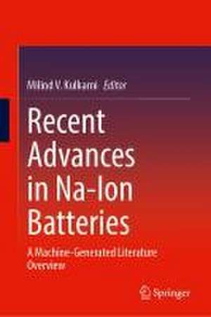 Recent Advances in Na-Ion Batteries: A Machine-Generated Literature Overview de Milind V. Kulkarni