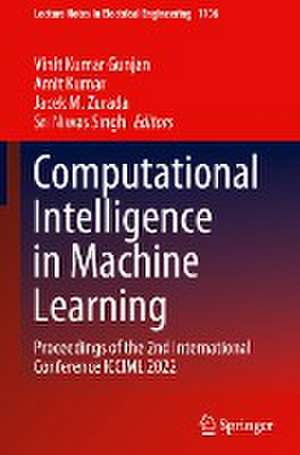 Computational Intelligence in Machine Learning: Proceedings of the 2nd International Conference ICCIML 2022 de Vinit Kumar Gunjan