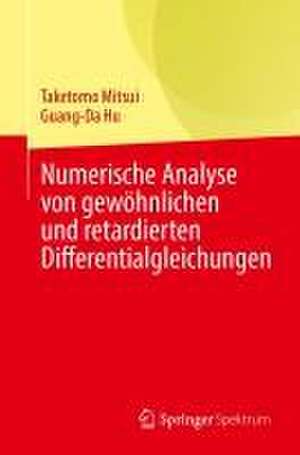 Numerische Analyse von gewöhnlichen und retardierten Differentialgleichungen de Taketomo Mitsui