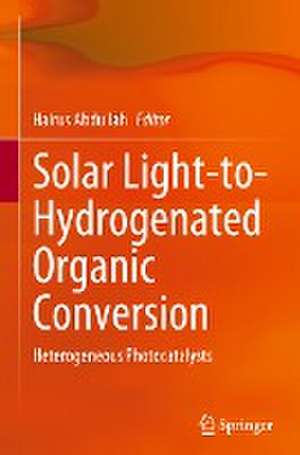 Solar Light-to-Hydrogenated Organic Conversion: Heterogeneous Photocatalysts de Hairus Abdullah