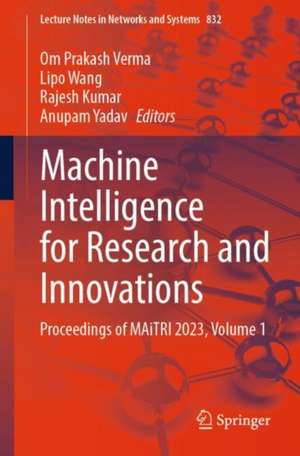 Machine Intelligence for Research and Innovations: Proceedings of MAiTRI 2023, Volume 1 de Om Prakash Verma