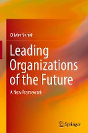 Leading Organizations of the Future: A New Framework de Olivier Serrat