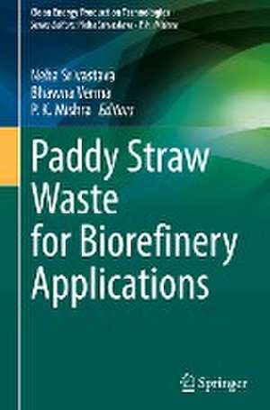 Paddy Straw Waste for Biorefinery Applications de Neha Srivastava