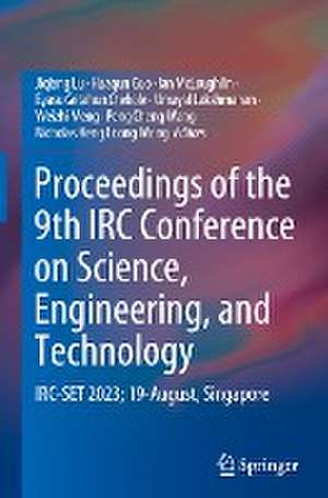 Proceedings of the 9th IRC Conference on Science, Engineering, and Technology: IRC-SET 2023; 19-August, Singapore de Jiqiang Lu