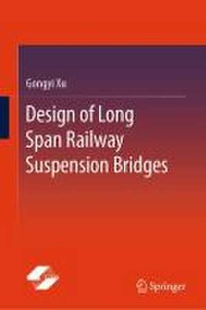 Design of Long Span Railway Suspension Bridges de Gongyi Xu