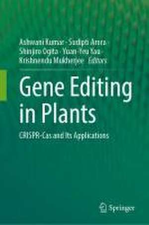 Gene Editing in Plants: CRISPR-Cas and Its Applications de Ashwani Kumar