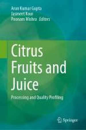 Citrus Fruits and Juice: Processing and Quality Profiling de Arun Kumar Gupta