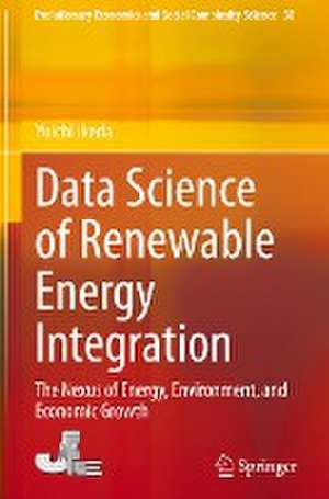 Data Science of Renewable Energy Integration: The Nexus of Energy, Environment, and Economic Growth de Yuichi Ikeda