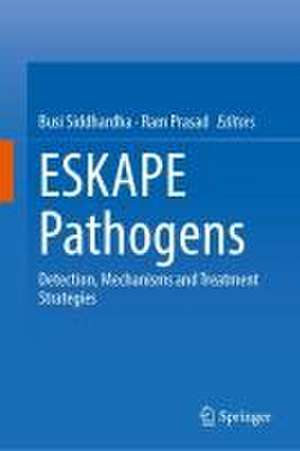 ESKAPE Pathogens: Detection, Mechanisms and Treatment Strategies de Siddhardha Busi