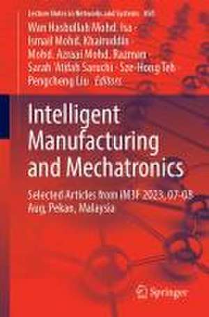 Intelligent Manufacturing and Mechatronics: Selected Articles from iM3F 2023, 07–08 August, Pekan, Malaysia de Wan Hasbullah Mohd. Isa