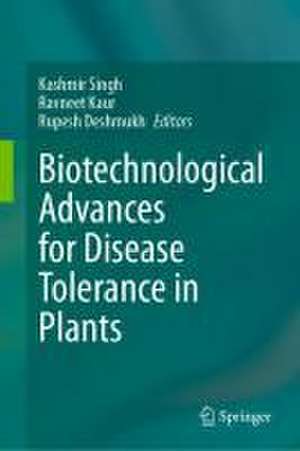 Biotechnological Advances for Disease Tolerance in Plants de Kashmir Singh