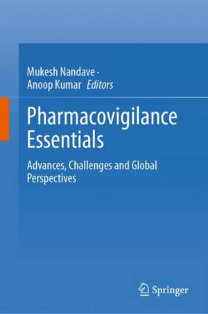 Pharmacovigilance Essentials : Advances, Challenges and Global Perspectives de Mukesh Nandave