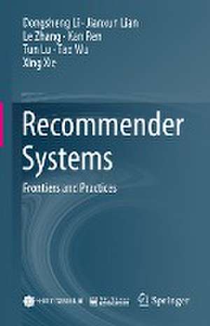 Recommender Systems: Frontiers and Practices de Dongsheng Li