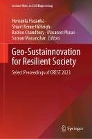 Geo-Sustainnovation for Resilient Society: Select Proceedings of CREST 2023 de Hemanta Hazarika