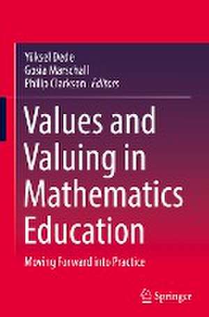 Values and Valuing in Mathematics Education: Moving Forward into Practice de Yüksel Dede