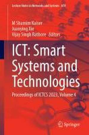 ICT: Smart Systems and Technologies: Proceedings of ICTCS 2023, Volume 4 de M. Shamim Kaiser