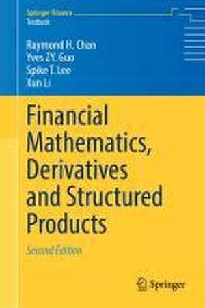 Financial Mathematics, Derivatives and Structured Products de Raymond H. Chan