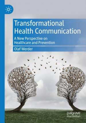 Transformational Health Communication de Olaf Werder