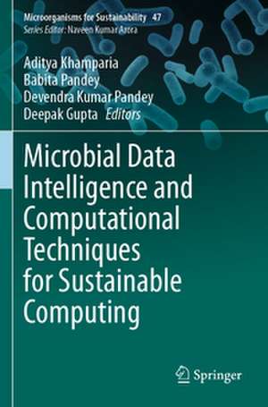 Microbial Data Intelligence and Computational Techniques for Sustainable Computing de Aditya Khamparia