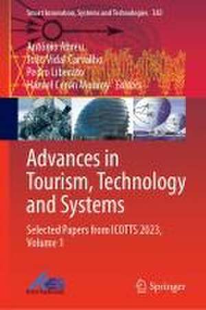 Advances in Tourism, Technology and Systems: Selected Papers from ICOTTS 2023, Volume 1 de António Abreu