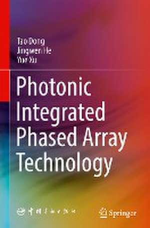 Photonic Integrated Phased Array Technology de Tao Dong