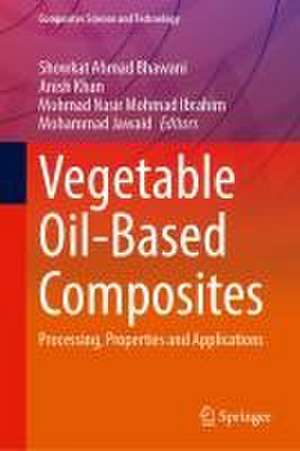 Vegetable Oil-Based Composites: Processing, Properties and Applications de Showkat Ahmad Bhawani