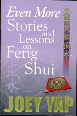 Even More Stories & Lessons on Feng Shui de Joey Yap