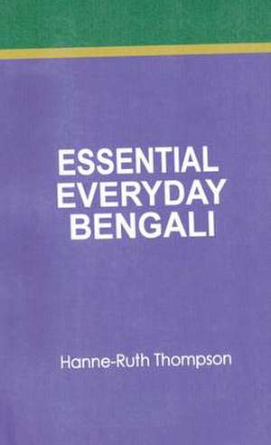 Essential Everyday Bengali de Hanne-Ruth Thompson