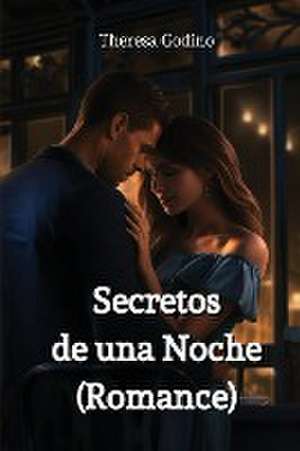 Secretos de una Noche (Romance) de Theresa Godino