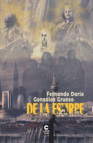 De la Estirpe de Fernando Darío González Grueso