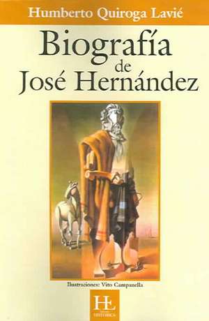 Biografia de Jose Hernandez de Humberto Quiroga Lavii