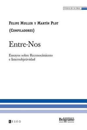 Entre-Nos: Ensayos Sobre Reconocimiento E Intersubjetividad de Muller, Felipe